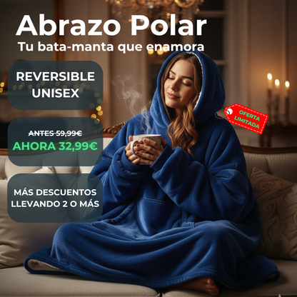 Abrazo Polar™ - Bata-manta con capucha Reversible UNISEX